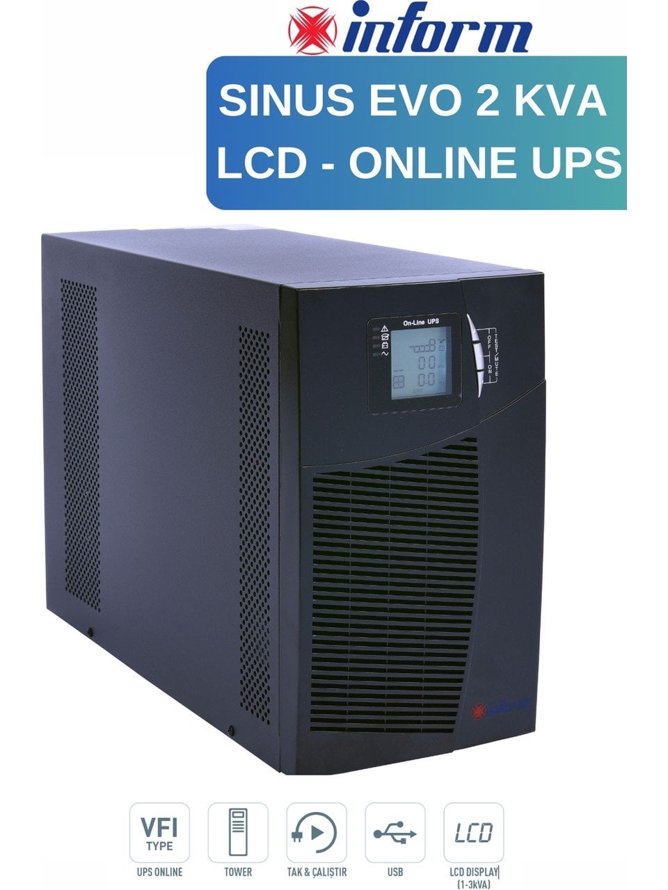 INFORM SİNÜS EVO 2KVA 5-12DK LED GÖSTERGE 4x12V/9AH 1F/1F ONLİNE UPS 856011002005